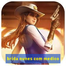 brida nunes com medico